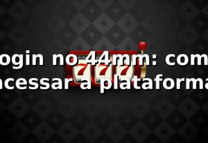 Login no 44mm: como acessar a plataforma